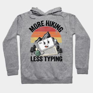 More Hiking Less Typing Keyboard Hiker Joke Hiking Hoodie